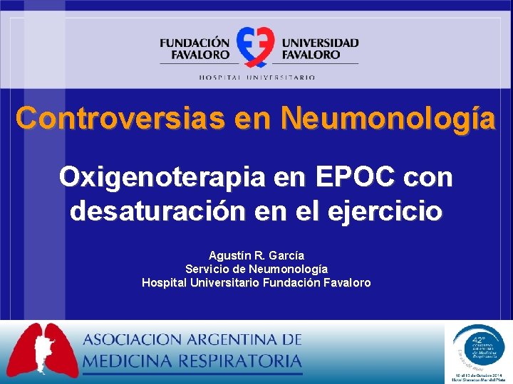 Controversias en Neumonología Oxigenoterapia en EPOC con desaturación en el ejercicio Agustín R. García