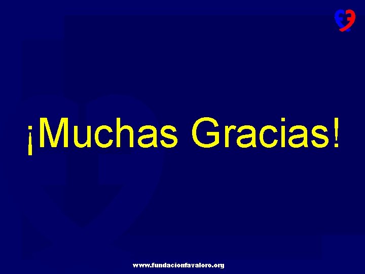 ¡Muchas Gracias! www. fundacionfavaloro. org 