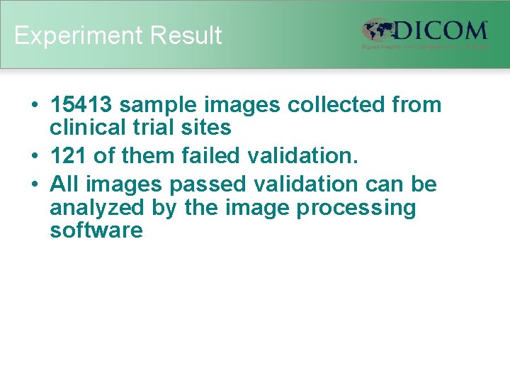 Experiment Result • 15413 sample images collected from clinical trial sites • 121 of