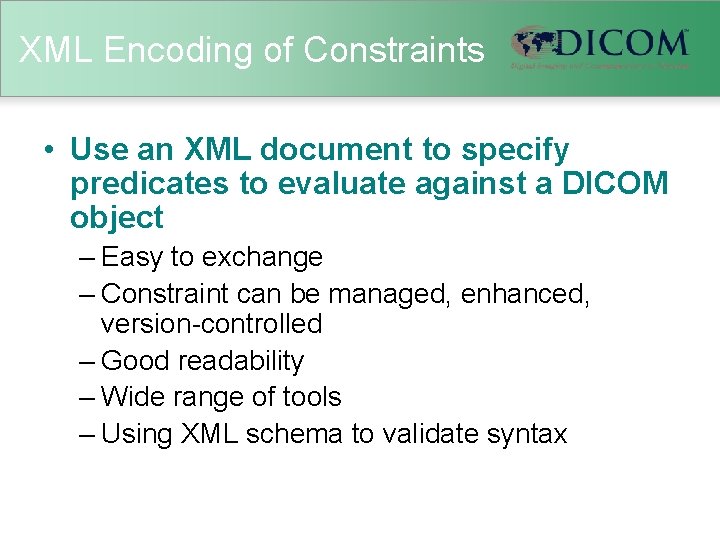 XML Encoding of Constraints • Use an XML document to specify predicates to evaluate