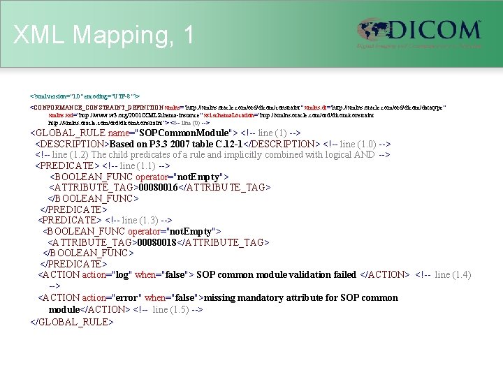 XML Mapping, 1 <? xml version="1. 0" encoding="UTF-8"? > <CONFORMANCE_CONSTRAINT_DEFINITION xmlns="http: //xmlns. oracle. com/ord/dicom/constraint"