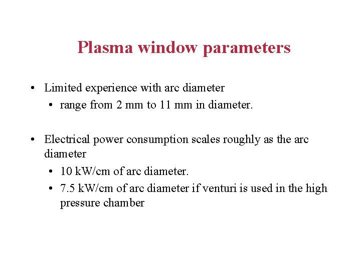 Plasma window parameters • Limited experience with arc diameter • range from 2 mm