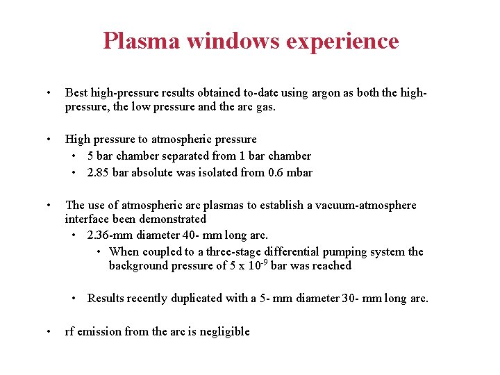 Plasma windows experience • Best high-pressure results obtained to-date using argon as both the