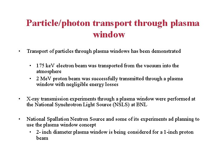 Particle/photon transport through plasma window • Transport of particles through plasma windows has been