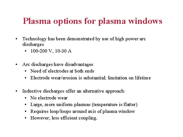 Plasma options for plasma windows • Technology has been demonstrated by use of high