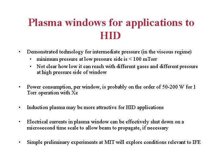 Plasma windows for applications to HID • Demonstrated technology for intermediate pressure (in the