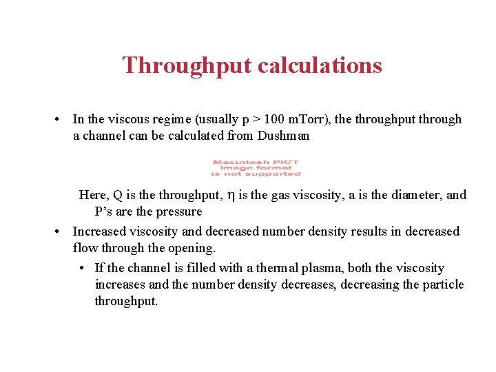 Throughput calculations • In the viscous regime (usually p > 100 m. Torr), the