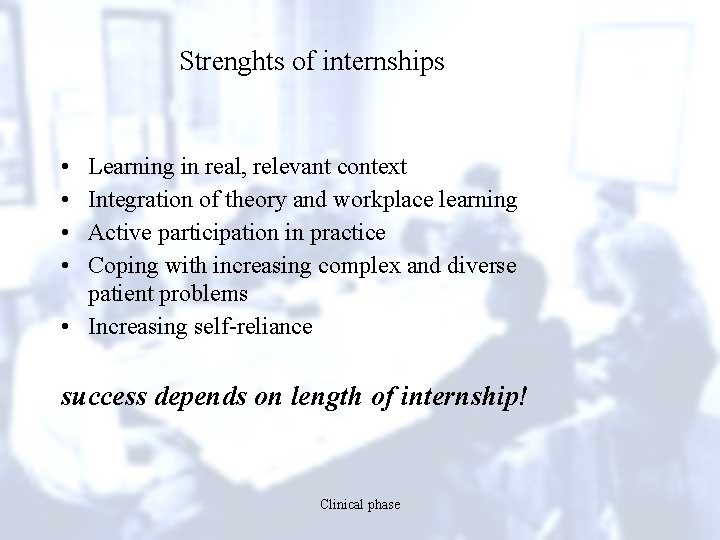 Strenghts of internships • • Learning in real, relevant context Integration of theory and