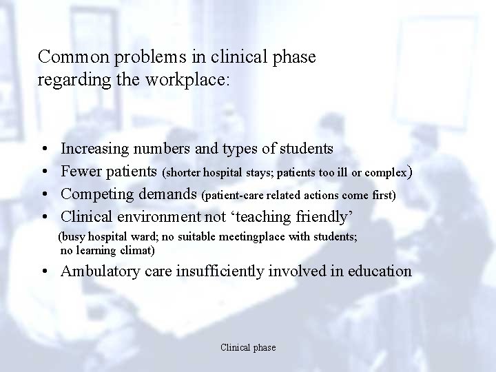 Common problems in clinical phase regarding the workplace: • • Increasing numbers and types