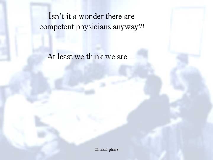 Isn’t it a wonder there are competent physicians anyway? ! At least we think
