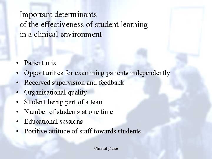 Important determinants of the effectiveness of student learning in a clinical environment: • •
