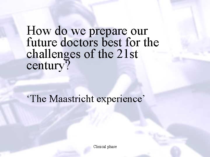 How do we prepare our future doctors best for the challenges of the 21