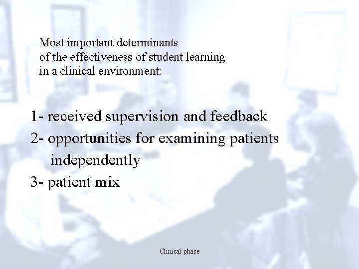 Most important determinants of the effectiveness of student learning in a clinical environment: 1