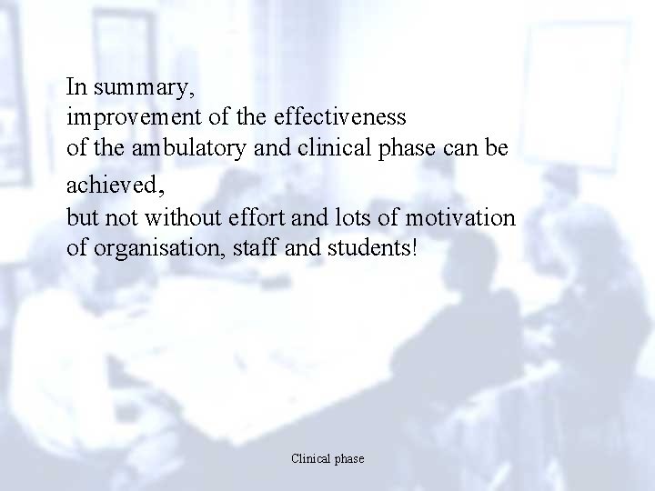 In summary, improvement of the effectiveness of the ambulatory and clinical phase can be