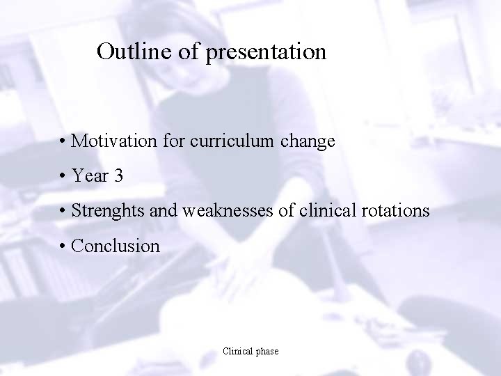 Outline of presentation • Motivation for curriculum change • Year 3 • Strenghts and