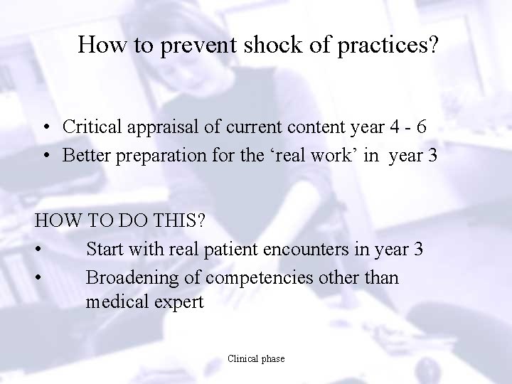How to prevent shock of practices? • Critical appraisal of current content year 4
