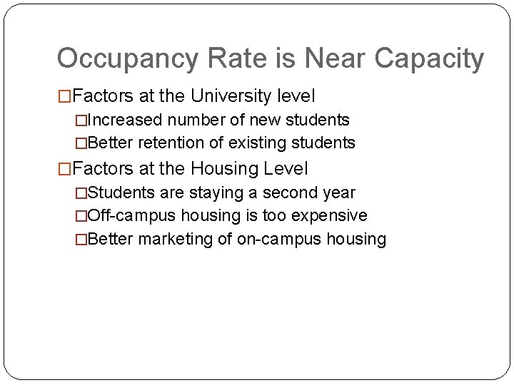 Occupancy Rate is Near Capacity �Factors at the University level �Increased number of new