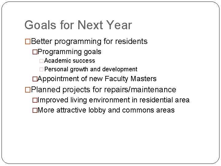 Goals for Next Year �Better programming for residents �Programming goals �Academic success �Personal growth