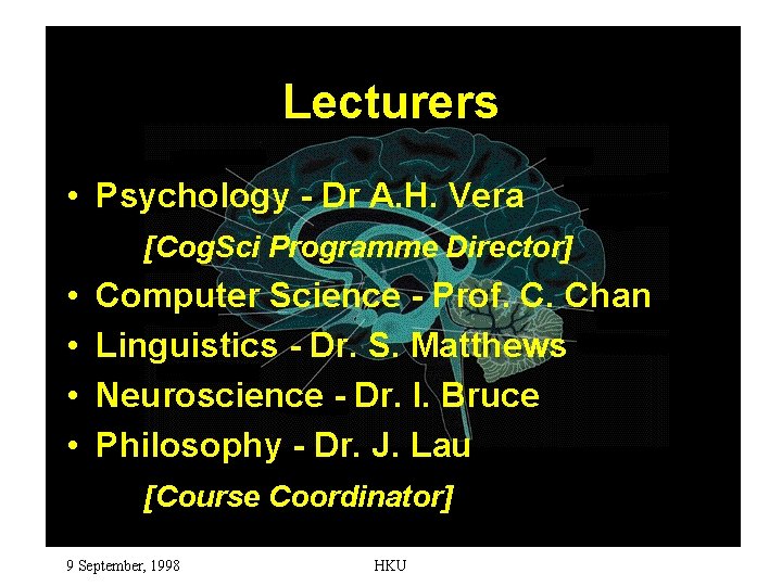 Lecturers • Psychology - Dr A. H. Vera [Cog. Sci Programme Director] • •