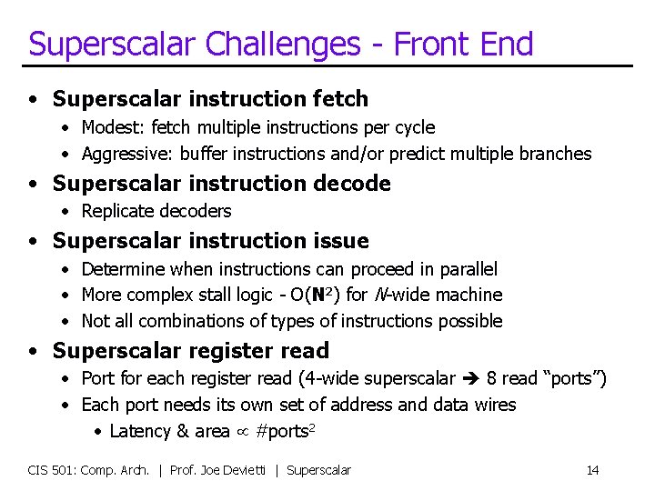 Superscalar Challenges - Front End • Superscalar instruction fetch • Modest: fetch multiple instructions
