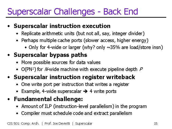 Superscalar Challenges - Back End • Superscalar instruction execution • Replicate arithmetic units (but