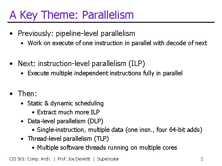A Key Theme: Parallelism • Previously: pipeline-level parallelism • Work on execute of one