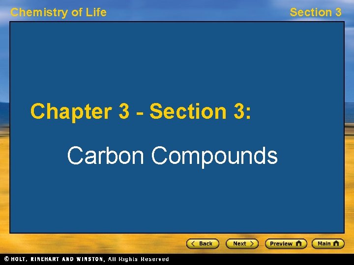 Chemistry of Life Chapter 3 - Section 3: Carbon Compounds Section 3 