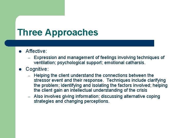 Three Approaches l Affective: – l Expression and management of feelings involving techniques of Three Approaches l Affective: – l Expression and management of feelings involving techniques of