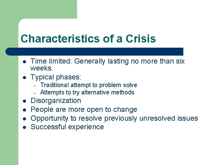 Characteristics of a Crisis l l Time limited: Generally lasting no more than six Characteristics of a Crisis l l Time limited: Generally lasting no more than six