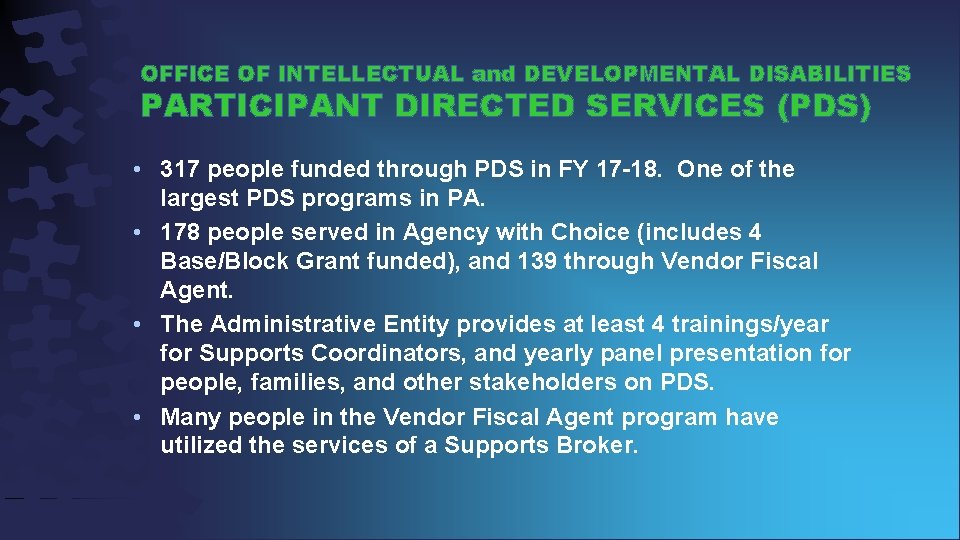 OFFICE OF INTELLECTUAL and DEVELOPMENTAL DISABILITIES PARTICIPANT DIRECTED SERVICES (PDS) • 317 people funded
