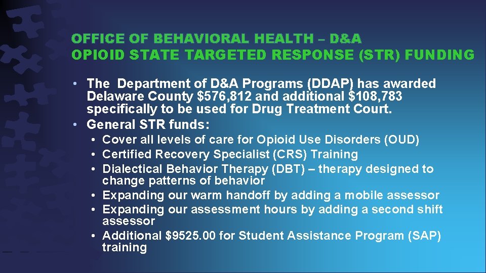 OFFICE OF BEHAVIORAL HEALTH – D&A OPIOID STATE TARGETED RESPONSE (STR) FUNDING • The
