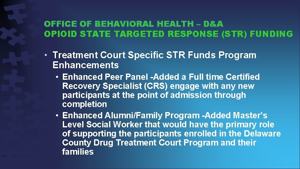OFFICE OF BEHAVIORAL HEALTH – D&A OPIOID STATE TARGETED RESPONSE (STR) FUNDING • Treatment