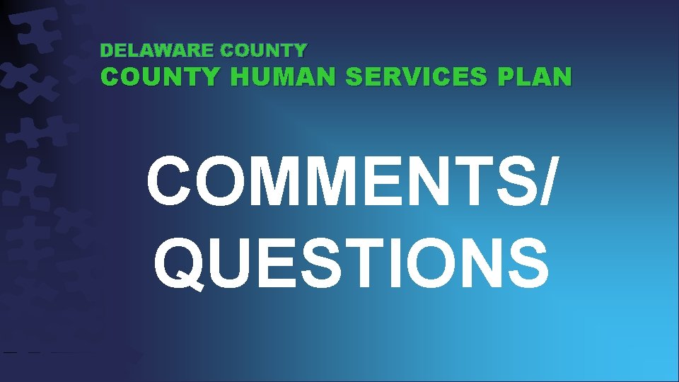 DELAWARE COUNTY HUMAN SERVICES PLAN COMMENTS/ QUESTIONS 