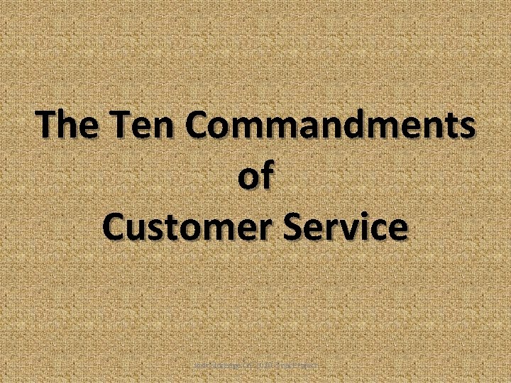 The Ten Commandments of Customer Service Josh Eldredge CIS 1020 Final Project 