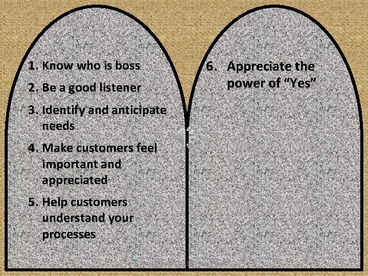 1. Know who is boss 2. Be a good listener 6. Appreciate the power