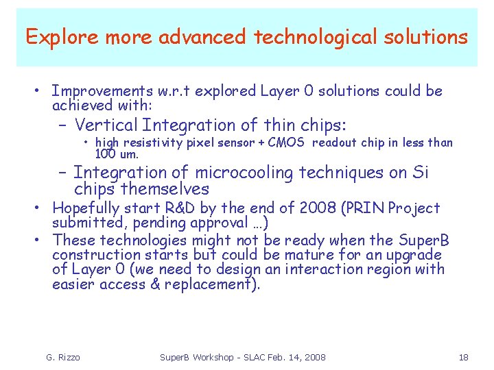 Explore more advanced technological solutions • Improvements w. r. t explored Layer 0 solutions