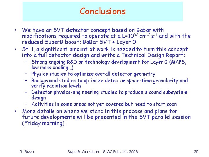 Conclusions • We have an SVT detector concept based on Babar with modifications required