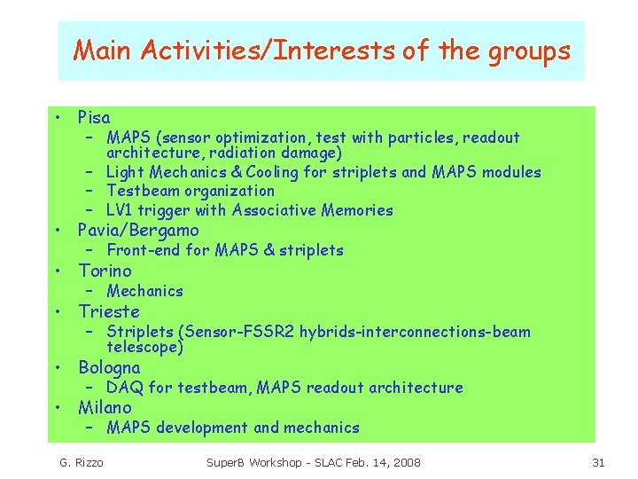 Main Activities/Interests of the groups • Pisa – MAPS (sensor optimization, test with particles,