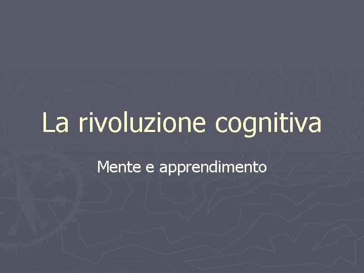 La rivoluzione cognitiva Mente e apprendimento 