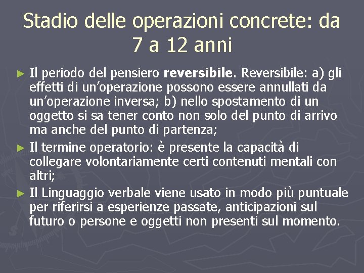 Stadio delle operazioni concrete: da 7 a 12 anni ► Il periodo del pensiero
