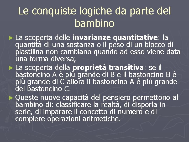 Le conquiste logiche da parte del bambino ► La scoperta delle invarianze quantitative: la