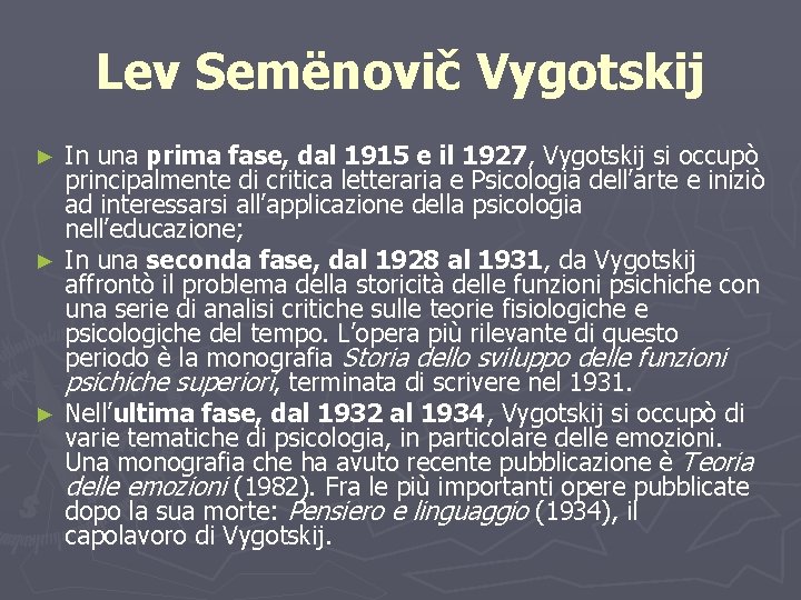 Lev Semënovič Vygotskij In una prima fase, dal 1915 e il 1927, Vygotskij si