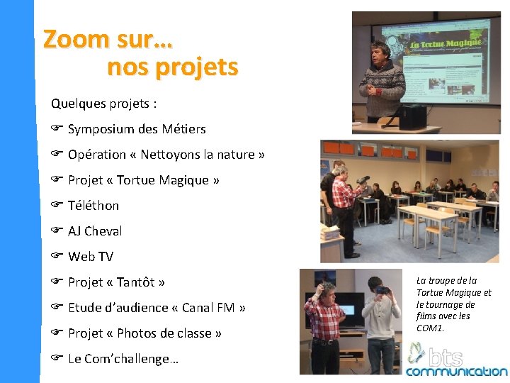 Zoom sur… nos projets Quelques projets : F Symposium des Métiers F Opération «