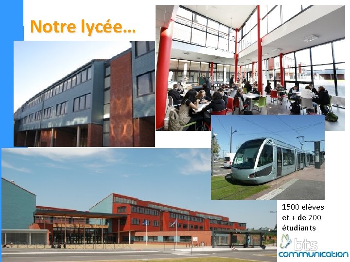 Notre lycée… 1500 élèves et + de 200 étudiants 