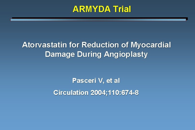 ARMYDA Trial Atorvastatin for Reduction of Myocardial Damage During Angioplasty Pasceri V, et al