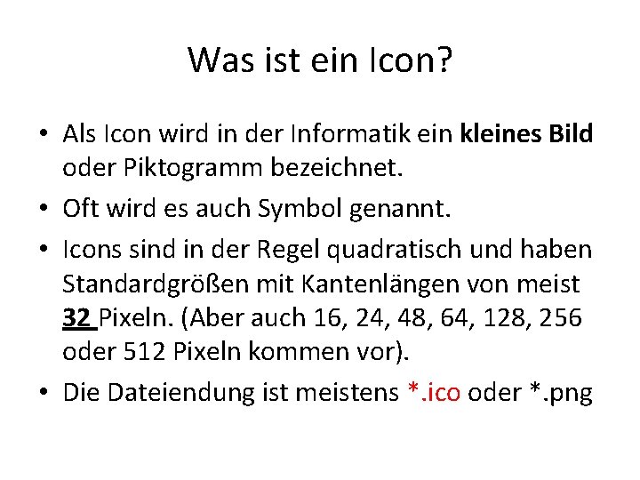 Was ist ein Icon? • Als Icon wird in der Informatik ein kleines Bild