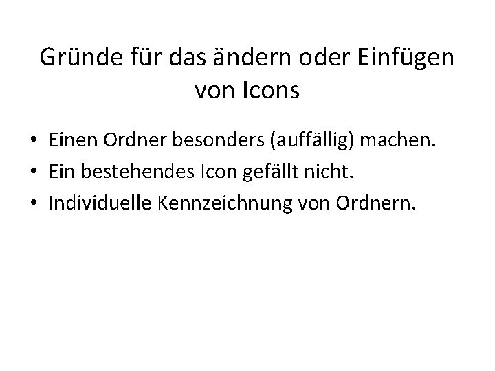 Gründe für das ändern oder Einfügen von Icons • Einen Ordner besonders (auffällig) machen.