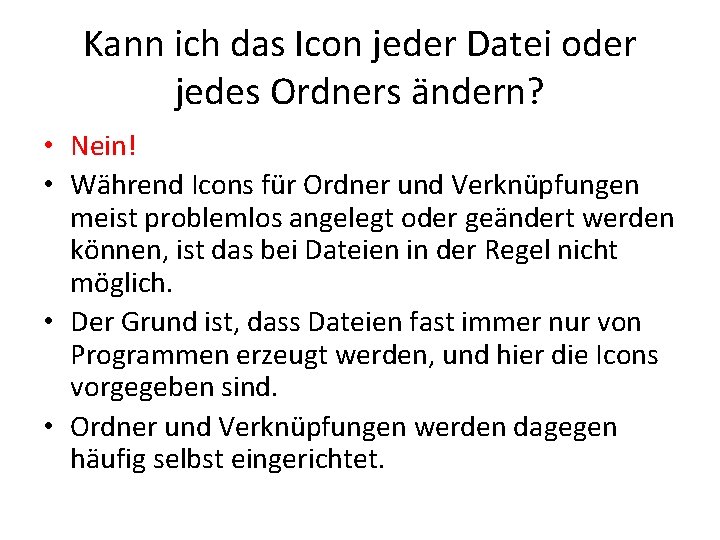 Kann ich das Icon jeder Datei oder jedes Ordners ändern? • Nein! • Während