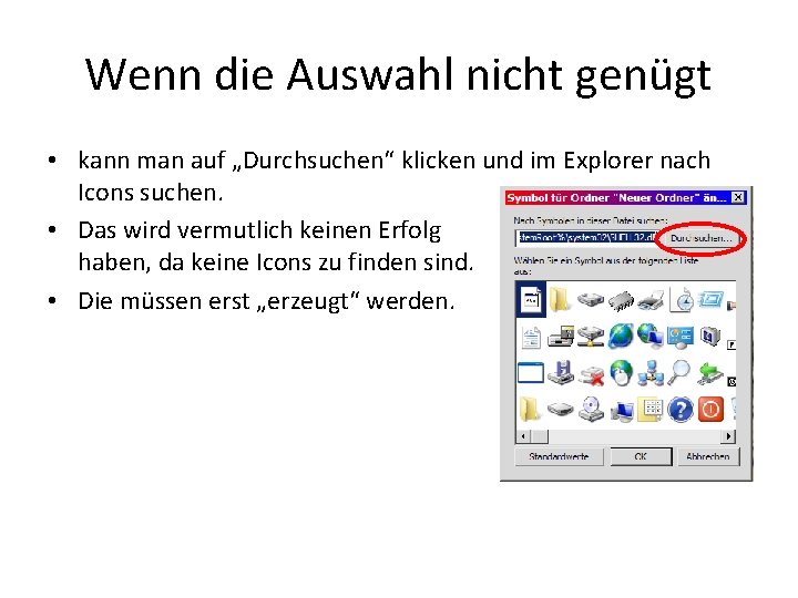 Wenn die Auswahl nicht genügt • kann man auf „Durchsuchen“ klicken und im Explorer