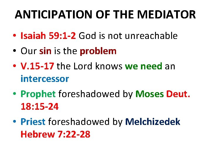 ANTICIPATION OF THE MEDIATOR • Isaiah 59: 1 -2 God is not unreachable •